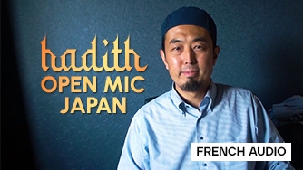 Hadith Open Mic: Japan (FR Audio)