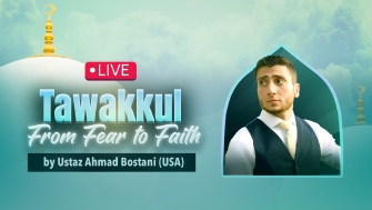 Tawakkul: From Fear To Faith by Ustaz Ahmad Bostani (USA)