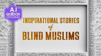 Inspirational Stories of Blind Muslims