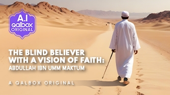 The Blind Believer with a Vision of Faith: Abdullah ibn Umm Maktum