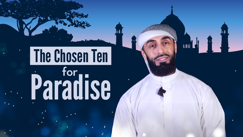 The Chosen Ten for Paradise - Sheikh Ali Hammuda