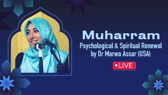 Muharram: Psychological & Spiritual Renewal by Dr Marwa Assar (USA)