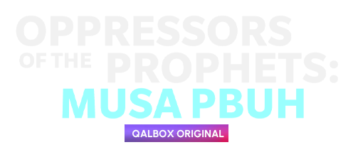 Oppressors of the Prophets: Musa PBUH
