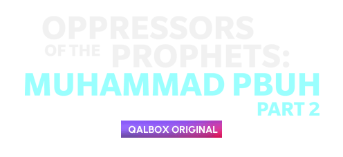 Oppressors of the Prophets: Muhammad PBUH (Part 2)