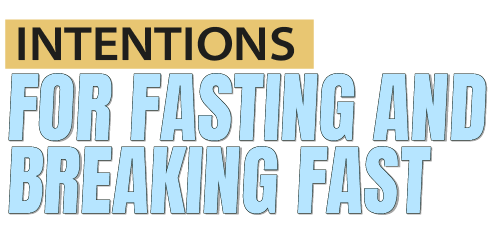 Intentions for Fasting and Breaking Fast