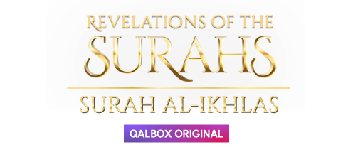 Revelations of the Surahs: Surah Al-Ikhlas