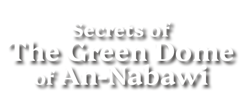 Secrets of The Green Dome of an-Nabawi