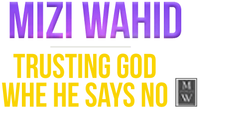 Mizi Wahid: Trusting God When He Says No