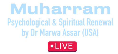 Muharram: Psychological & Spiritual Renewal by Dr Marwa Assar (USA)