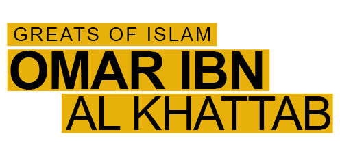 Greats Of Islam: Omar Ibn Al Khattab