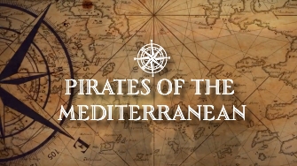 Pirates Of The Mediterranean: Explore The Unknown History Of Europe