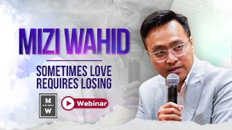 Mizi Wahid: Sometimes Love Requires Losing