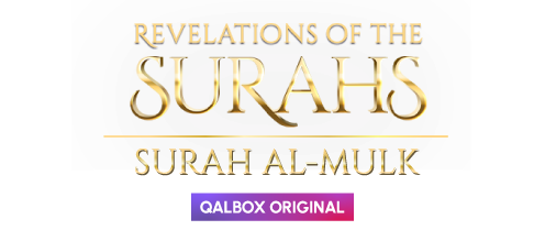 Revelations of the Surahs: Surah Al-Mulk